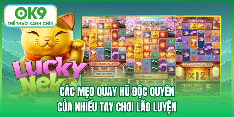 Các mẹo quay hũ độc quyền của nhiều tay chơi lão luyện