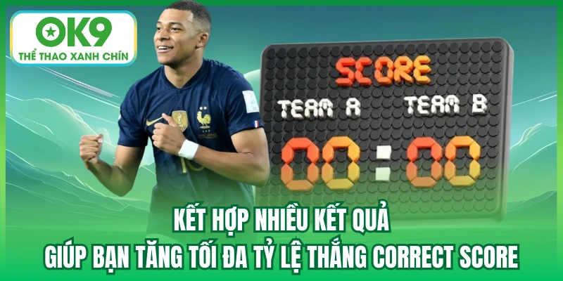 Kết hợp nhiều kết quả giúp bạn tăng tối đa tỷ lệ thắng Correct Score